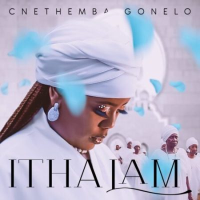 ALBUM: Cnethemba Gonelo – Itha Lam