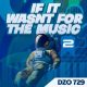 ALBUM: Dzo 729 – If It Wasn’t For Music 2