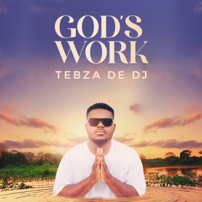 ALBUM: Tebza De DJ – God's Work