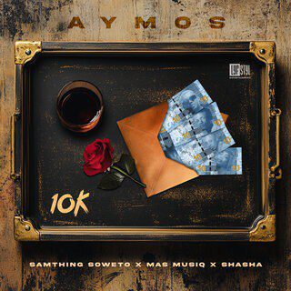 Aymos, Sha Sha, Nas Musiq & Samthing Soweto – 10K Yey'nkomo