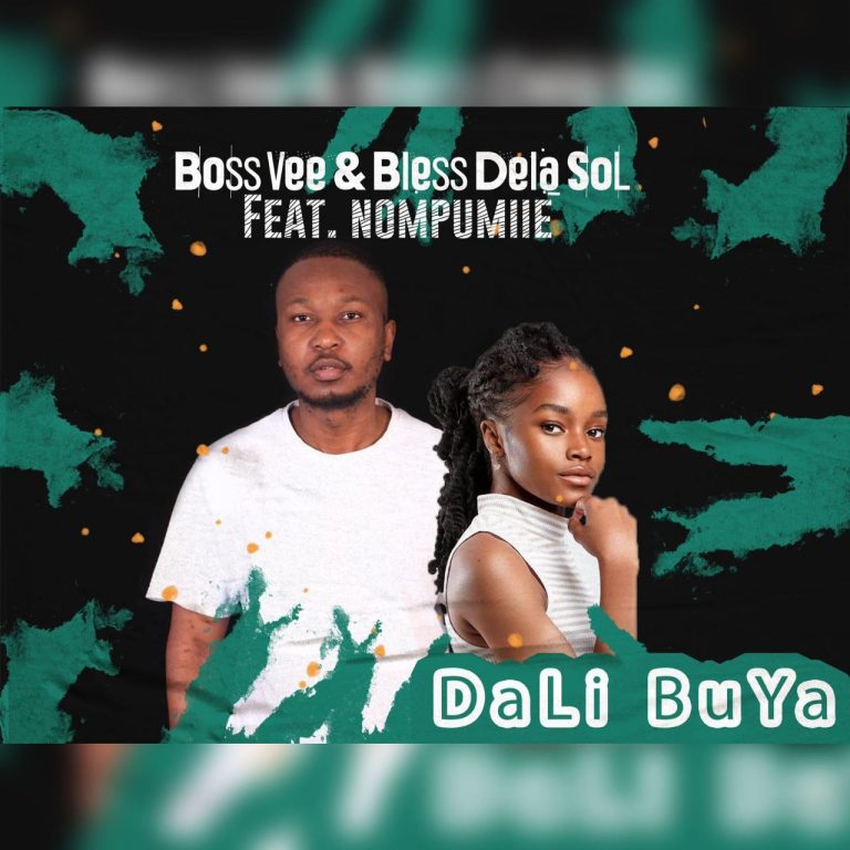 Bossvee & Bless DeLa Sol ft Nompumiie – Dali Buya