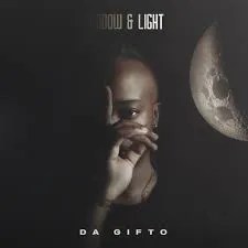 Da Gifto – Shadow & Light Ft. Muvhonetsheli & Kenton Lee