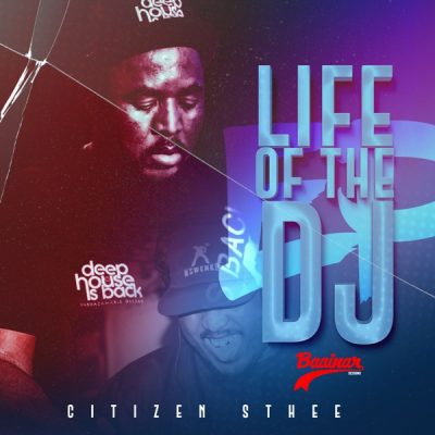 EP: Citizen Sthee – Life of the DJ