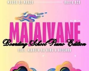 Mbuso de Mbazo – Majaivane ft. Busta 929, Neechor & Njabzin Daking