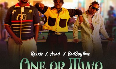 Rexxie – ONE OR TWO (REMIX) ft. AXAD & Bad Boy Timz