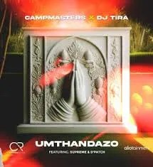 Campmasters & DJ Tira – Umthandazo ft. Supreme & D'Patch