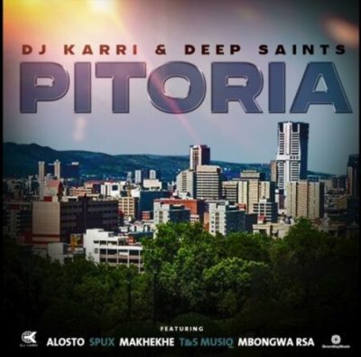 DJ Karri & Deep Saints ft Alosto, Spux, Makhekhe, T&S Musiq & Mbongwa RSA – Pitoria