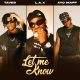 L.A.X – Let Me Know Ft Taves & Ayo Maff