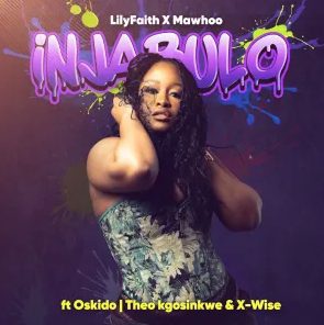 LilyFaith & MaWhoo ft Theo Kgosinkwe, X-Wise & Oskido – Injabulo