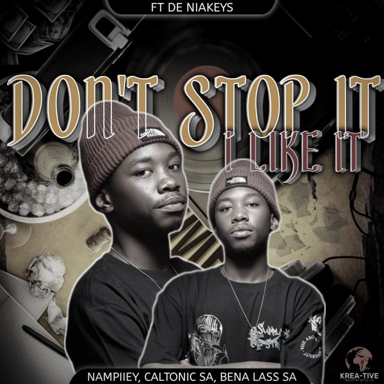 Nampiiey, Caltonic SA & Bena Lass SA ft De Niakeys – Don't Stop It, I Like It