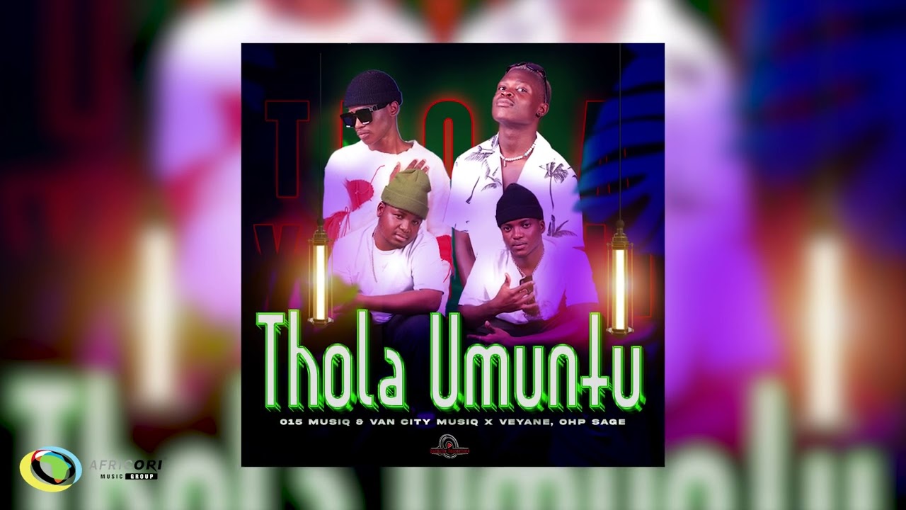 015 MusiQ, Van City MusiQ, OHP Sage & Veyane – Thola Umuntu