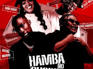 031Choppa – Hamba No Choppa ft Royal MusiQ, DBN Gogo & Djy Biza