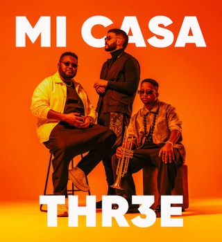 ALBUM: Mi Casa – THR3E