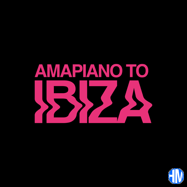 ALBUM: Various Artists - AMAPIANO TO IBIZA