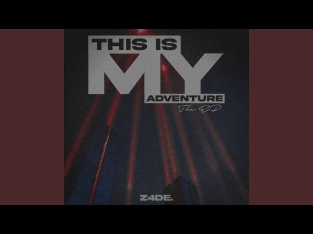 ALBUM: Z4DE – This Is My Adventure