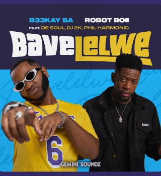 B33Kay SA – Bavelelwe Ft Robot Boii, De Soul, DJ 2K & Phil Harmonic