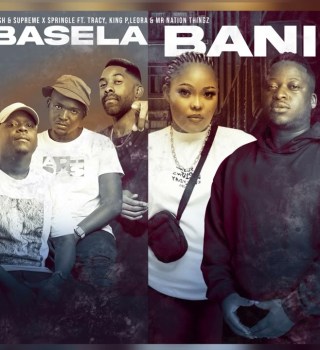 Dash SA – Basela Bani ft. Supreme, Springle, King P, Mr Nation Thingz, Tracy & Leora