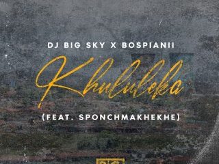 DJ Big Sky – KHULULEKA Ft. BosPianii & SPONCH MAKHEKHE