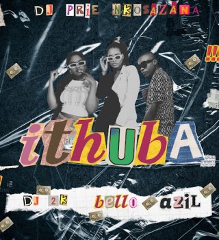 DJ Prie Nkosazana – Ithuba Ft DJ 2K, Bello & Azil