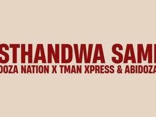 Doza Nation – Sthandwa Sami Ft T Man Express & Abidoza