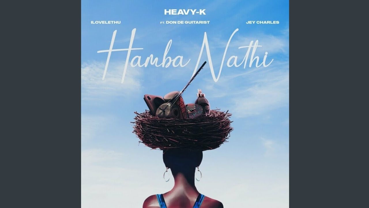 Heavy-K, Ilovelethu & Jey Charles ft Don De Guitarist – Hamba Nathi