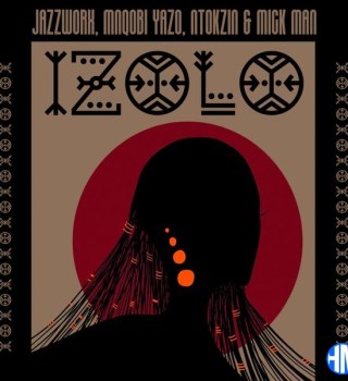 Jazzworx – Izolo Ft Mnqobi Yazo, Ntokzin & Mick Man