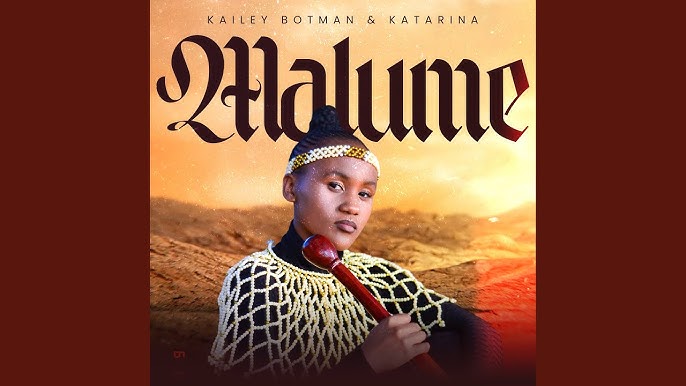 Kailey Botman – Malume Ft. Katarina RSA