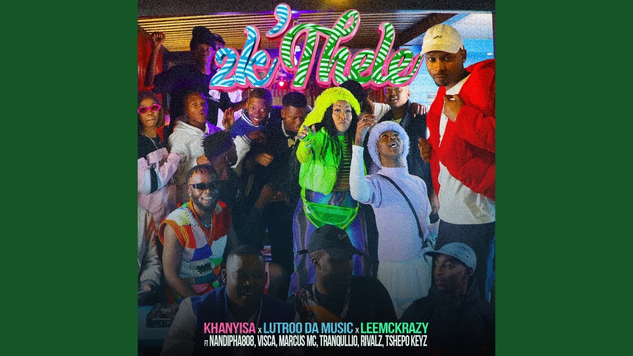 Khanyisa, LutroDaMusic & LeeMcKrazy ft Nandipha808, Visca, Marcus MC, Rivalz, Tshepo Keyz & Tranquillo – 2k'thele