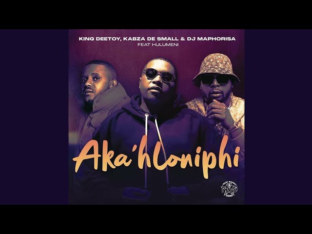 King Deetoy, Kabza De Small & DJ Maphorisa ft Hulumeni – Aka'hloniphi