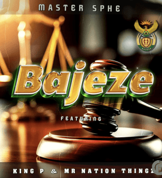 Master Sphe – Bajeze ft. King P & Mr Nation Thingz