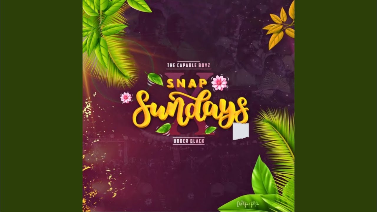 The Capable Boyz & Ubber Black ft Mizo Phyll, Crosswavee & Megamind Nova – SNAP SUNDAYS